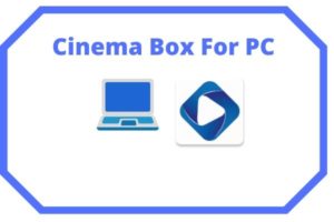 Cinema box for PC Windows Laptop free download